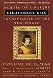 Lieutenant Nun: Memoir of a Basque Transvestite in the New World by