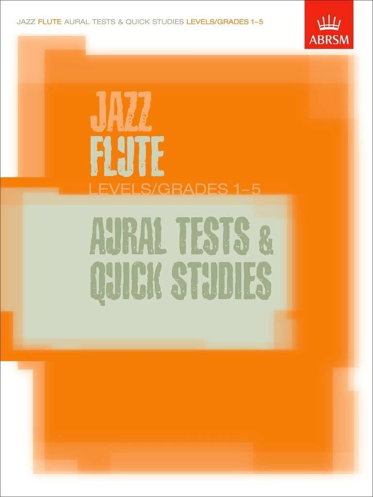 Jazz Flute Aural Tests and Quick Studies Levels/Grades 1-5 (ABRSM Exam Pieces)