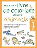 Mon 1er livre de coloriage enfant ANIMAUX - À partir d'1 an - Cahier coloriage pour garçons & fill by Marian Jantzen
