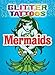 Glitter Tattoos Mermaids