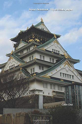 Dream Notebook Trip To Osaka Japan Collin Choi - 