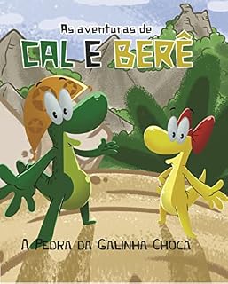 Livro As Aventuras de Cal e Berê: A Pedra da Galinha Choca