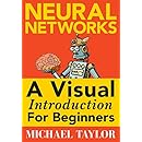 Machine Learning with Neural Networks: An In-depth Visual Introduction with Python: Make Your Own Neural Network in Python: A Simple Guide on Machine Learning with Neural Networks.