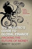 Brett Scott, "The Heretic's Guide to Global Finance: Hacking the Future of Money" (Pluto Press, 2013)