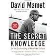 The Secret Knowledge: On the Dismantling of American Culture