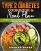 The Type 2 Diabetes Cookbook & Meal Plan: Live Well, Manage And Reverse Type 2 Diabetes Eating Delic by Richard Baker