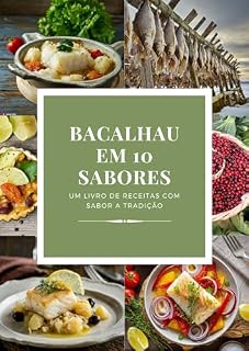 Livro BACALHAU EM 10 SABORES: UM LIVRO DE RECEITAS COM SABOR A TRADIÇÃO