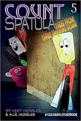 Count Spatula Tales From Three Drawers Down Book 5 Kent Kessler