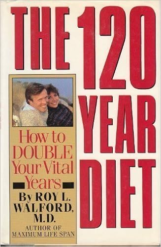 The 120 Year Diet How To Double Your Vital Years Walford Roy L 9780671466770 Amazon Com Books
