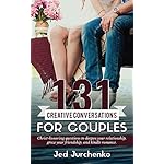 131 Creative Conversations For Couples: Christ-honoring questions to deepen your relationship, grow your friendship, and ignite romance. (Creative Conversations Series)