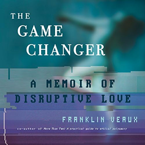 The Game Changer: A Memoir of Disruptive Love