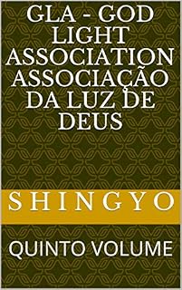 Livro GLA  -  GOD LIGHT ASSOCIATION            ASSOCIAÇÃO DA LUZ DE DEUS: QUINTO   VOLUME