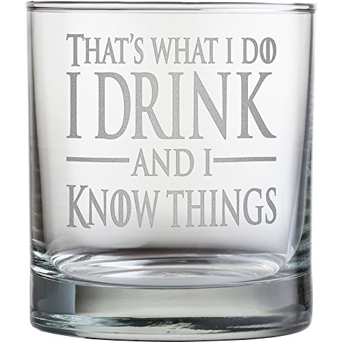 That's What I Do, I Drink and I Know Things Laser Engraved Old Fashioned Whiskey Scotch Glass