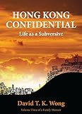 Hong Kong Confidential: Life as a Subversive by 