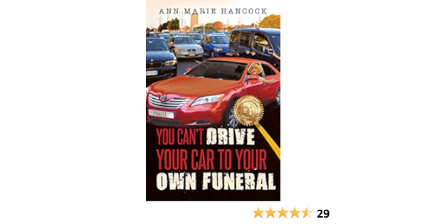 You Can T Drive Your Car To Your Own Funeral Hancock Ann Marie 9781641386432 Amazon Com Books
