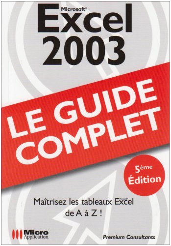 Excel 2003 : Le guide complet by Premium consultants