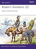 Rome's Enemies (2): Gallic & British Celts (Men-at-Arms) by Peter Wilcox, Angus McBride