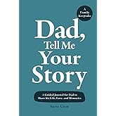 Dad, Tell Me Your Story: A Guided Journal for Dad to Share his Life, Love, and Memories
