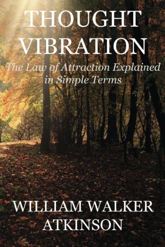 Thought Vibration (Deluxe Edition): The Law of Attraction Explained in Simple Terms Paperback – 15 Jun 2016