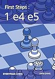 First Steps: 1 e4 e5 (Everyman Chess) by John Emms