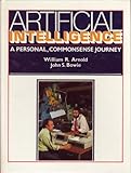 Artificial Intelligence : A Personal Commonsense Journey, Arnold, William R. and Bowie, John S., 0130488771