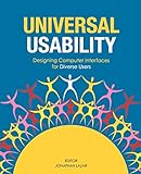 Universal Usability: Designing Computer Interfaces for Diverse Users (No Longer Used) by Jonathan Lazar