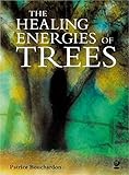 The Healing Energies of Trees by P BOUCHARDON