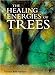 The Healing Energies of Trees by P BOUCHARDON