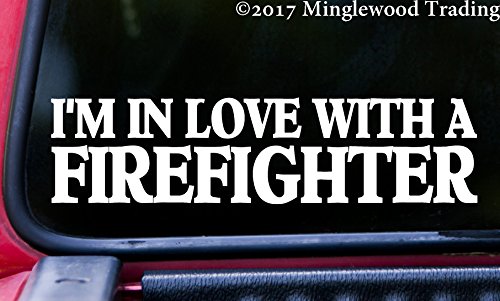 I'M IN LOVE WITH A FIREFIGHTER 8" x 2" Vinyl Decal Sticker Fire Dept Fireman - - WHITE