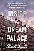 Inside the Dream Palace: The Life and Times of New York's Legendary Chelsea Hotel by Sherill Tippins