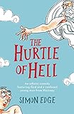 The Hurtle of Hell: An Atheist Comedy Featuring God and a Confused Young Man from Hackney by Simon Edge