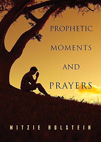 Prophetic Moments and Prayers