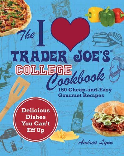 I Love Trader Joe's College Cookbook (1 Volume Set): 150 Cheap and Easy Gourmet Recipes