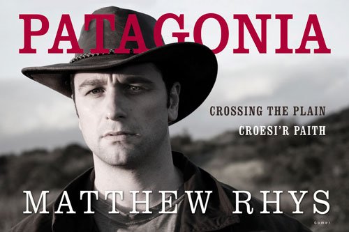 Patagonia: Croesi'r Paith / Crossing the Plain by Matthew Rhys