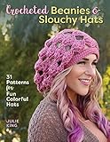 Crocheted Beanies & Slouchy Hats: 31 Patterns for Fun Colorful Hats by 