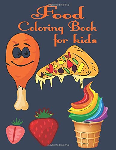 Food Coloring Book For Kids With Tasty Junk Foods Fresh Vegetables Decadent Desserts Relaxing Wines And Food Coloring Book For Kids With Tasty Junk Foods Fresh Vegetables Decadent Desserts Relaxing Wines And