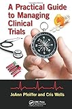 A Practical Guide to Managing Clinical Trials