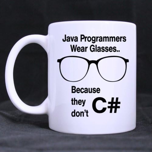 Fashion Funny Design "Jave Programmers wear Glasses Because they don't C #" 11OZ/100% Ceramic Custom Coffee/Tea White Mug - Office/Home/Shop Best Gift Choice/Self Use