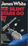 Front cover for the book The Silent Stars Go By by James White