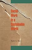 Social Work in a Sustainable World, Mary, Nancy L., 1933478195