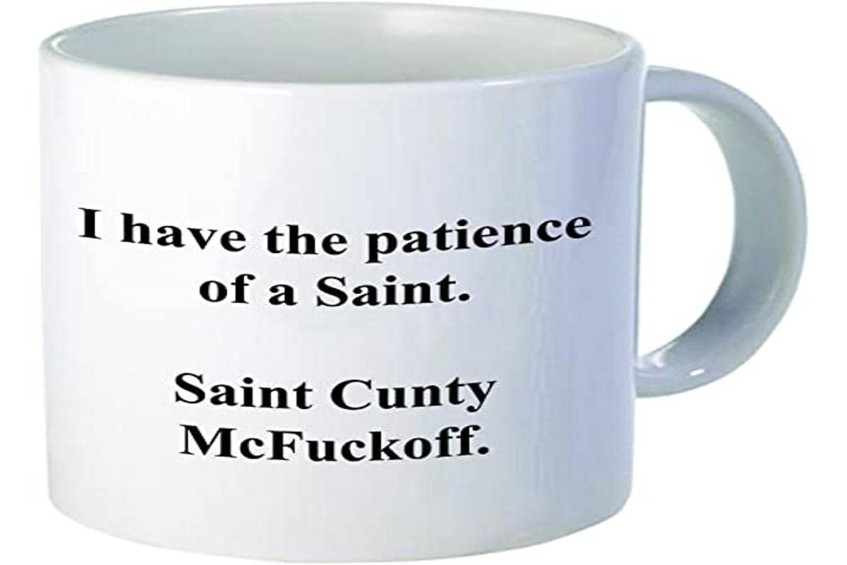 Funny I have the patience of a Saint Cunty McFuckoff, 11OZ Coffee Mug Novelty, Office, Job. By Aviento by Aviento Blanco