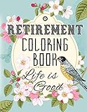 Retirement Coloring Book: Over 365 Fun Coloring Pages of Happy Retirement Everyday Funny Gift Idea for Dad, Mom, Men, Women and All Retired Seniors by Live Your Life Press