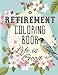 Retirement Coloring Book: Over 365 Fun Coloring Pages of Happy Retirement Everyday Funny Gift Idea for Dad, Mom, Men, Women and All Retired Seniors by Live Your Life Press