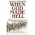 When God Made Hell: The British Invasion of Mesopotamia and the Creation of Iraq, 1914-1921
