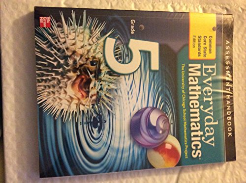 Everyday Mathematics, Grade 5, Assessment Handbook, (Common Core State Standards Edition)