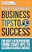 Business Tips To Success: for busy entrepreneurs from start ups to seasoned business owners. (Richards Business Success Series Book 1)