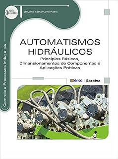 Livro Automatismos Hidráulicos - Princípios Básicos, Dimensionamentos de Componentes e Aplicações Práticas