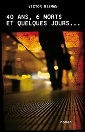 40 ans, 6 morts et quelques jours