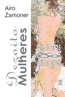 Livro Dezoito Mulheres: Dramas e Amores (CONTOS Livro 3)