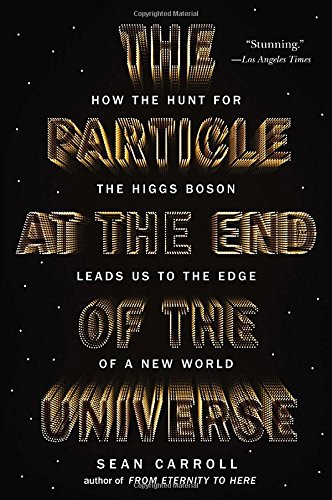 The Particle at the End of the Universe: How the Hunt for the Higgs Boson Leads Us to the Edge of a 